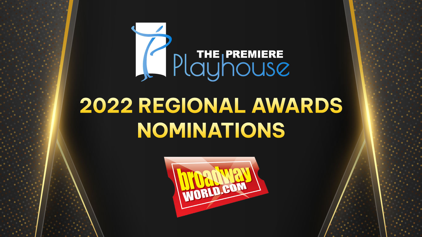 The Premiere Playhouse 2022 Broadway World Regional Award Nominations