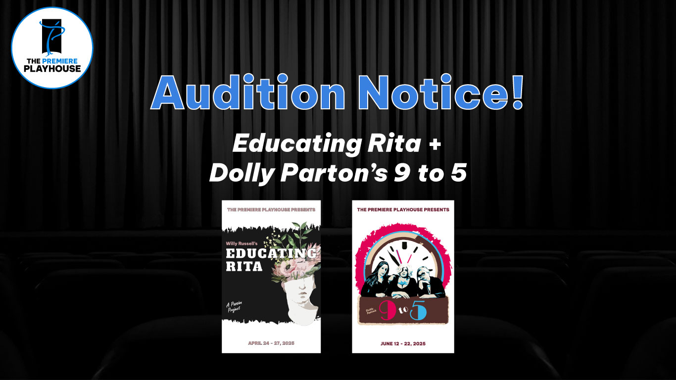 The Premiere Playhouse - Audition Notice! Educating Rita & 9 to 5